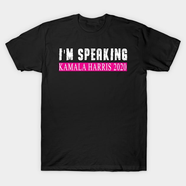 Im Speaking Biden Harris 2020 T-Shirt by Adel dza